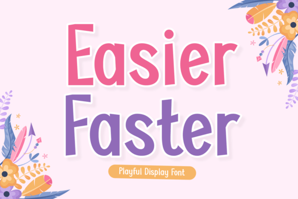 Easier Faster: The Display Font That Marries Charm with Impact